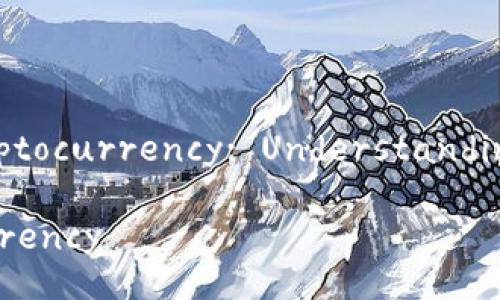 Title: Exploring the World of Cryptocurrency: Understanding, Investing, and Future Trends
Exploring the World of Cryptocurrency