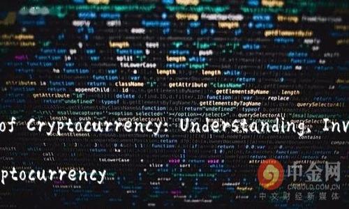 Title: Exploring the World of Cryptocurrency: Understanding, Investing, and Future Trends
Exploring the World of Cryptocurrency
