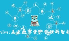 Tokenim：未来数字资产管理的智能钱包