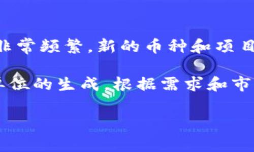 加密货币 BG 可能指的是某种特定的加密货币或代币，但没有广为人知的具体含义或代表。关于加密货币的变化非常频繁，新的币种和项目不断涌现。如果您想了解某一种加密货币 BG，请提供更多背景信息或上下文，这样我可以为您提供更准确的信息。

一般来说，加密货币是基于区块链技术的一种数字资产，它通过密码学技术来确保交易的安全性和控制新的货币单位的生成。根据需求和市场的变化，可以存在无数种加密货币，每一种都有独特的特点和应用场景。

如果您对某种特定的加密货币有兴趣，请告诉我，我将尽力提供更多信息！