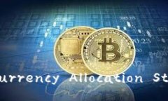 Comprehensive Cryptocurrency Allocation Strategies for Inves